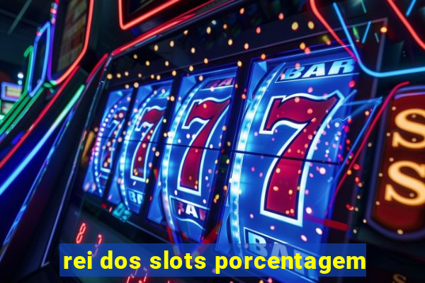 rei dos slots porcentagem